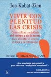Vivir con plenitud las crisis: Como utilizar la sabiduria del cuerpo y de la mente para afrontar el estres, el dolor y la enfermedad