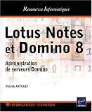 Lotus Notes et Domino 8 - Administration de serveurs Domino