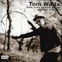 TOM WAITS "SXSW, Austin, TX March 20, 1999/ Austin City Limits 1978" 2 CD's+DVD set