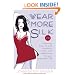 Wear More Silk: 131 Luxurious Ways to Add Romance, Spice, and Adventure to Your Everyday Life