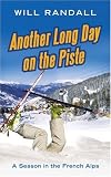 Another Long Day on the Piste: A Season in the French Alps