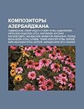 Kompozitory Azerbai Dzhana: Gadzhibekov, Uzyeir Abdul-Gusyei N Ogly, Badalbyei Li, Afrasiyab Badalbek Ogly, Magomaev, Muslim Magometovich