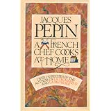Jacques Pepin: A French Chef Cooks at Home (A Fireside book)