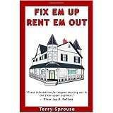 Fix 'em Up, Rent 'em Out: How to Start Your Own House Fix-up & Rental Business in Your Spare Time; or, Investing in Real Estate and Creating Wealth with Fixer-Upper Houses