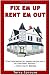 Fix 'em Up, Rent 'em Out: How to Start Your Own House Fix-up & Rental Business in Your Spare Time; or, Investing in Real Estate and Creating Wealth with Fixer-Upper Houses