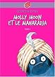 Molly Moon, Tome 3 : Molly Moon et le maharadja