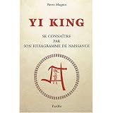 Yi King : Se conna�tre par son hexagramme de naissancepar Pierre Magnin