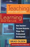 Teaching What They Learn, Learning What They Live: How Teachers' Personal Histories Shape Their Professional Development