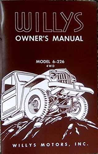 COMPLETE & UNABRIDGED 1956 WILLYS JEEP FACTORY OWNERS OPERATING & INSTRUCTION MANUAL - USERS GUIDE - FOR Truck Model 6-226 4WD Four Wheel Drive