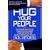 Hug Your People: Hire, Inspire, and Recognize Your Employees to Achieve Remarkable Results