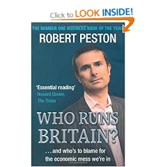 Who Runs Britain?: and Who's to Blame for the Economic Mess We're in
