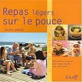 Repas l�gers sur le pouce : D�licieuses recettes pour repas rapides mais �quilibr�s