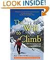 The Will to Climb: Obsession and Commitment and the Quest to Climb Annapurna--the World's Deadliest Peak: Obsesssion and Commitment and the Quest to Climb Annapurna-the World's Most Deadly Peak