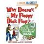 Why Doesn't My Floppy Disk Flop: And Other Kids' Computer Questions Answered by the CompuDudes
