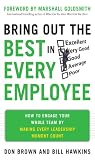 Bring out the best in every employee : how to engage your whole team by making every leadership moment count