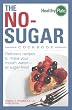 The No-Sugar Cookbook: Delicious Recipes to Make Your Mouth Water...all Sugar Free! (Healthy Plate)