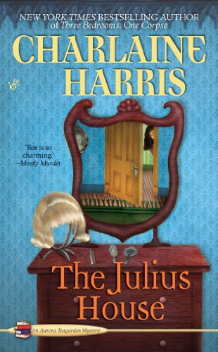The Julius House: An Aurora Teagarden Mystery