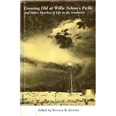 Growing Old at Willie Nelson's Picnic and Other Sketches of Life in the Southwest