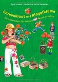 Gurkenkraut und Ringelblume. Gartenparadiese f&uuml;r drinnen und drau&szlig;en: Gartenparadiese f&uuml;r drinnen und draussen