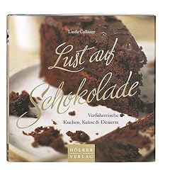 Lust auf Schokolade: Verf�hrerische Kuchen, Kekse & Desserts