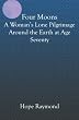 Four Moons: A Womans Lone Pilgrimage Around the Earth at Age Seventy