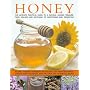 Honey: Nature's wonder ingredient: 100 amazing and unexpected uses from natural healing to beauty.