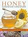 The Book of Honey: Nature's wonder ingredient: 100 amazing and unexpected uses from natural healing to beauty.