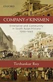 Company of kinsmen : enterprise and community in south Asian history, 1700-1940