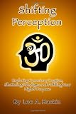 Shifting Perception: Exploring Conscious Creation, Shattering Paradigms & Fulfilling Your Higher Purpose