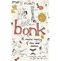 Bonk: The Curious Coupling Of Sex And Science: The Curious Coupling of Sex and Science