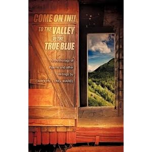 COME ON IN! TO THE VALLEY OF THE TRUE BLUE
