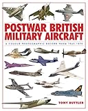 Postwar British military aircraft : a colour photographic record from 1945-1970