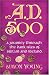 A.D. 500: A Journey Through the Dark Isles of Britain and Ireland
