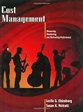 Cost Management: Measuring, Monitoring, and Motivating Performance (Management Accounting)