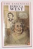 The essential Rebecca West : selected from her writings by her publishers with her help
