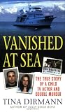 Vanished at Sea: The True Story of a Child TV Actor and Double Murder (St. Martin`s True Crime Library)