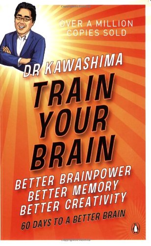 Train Your Brain: 60 Days to a Better Brain. Dr Kawashima