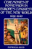 Ceremonies of Possession in Europe`s Conquest of the New World, 1492-1640