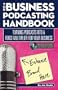 The Business Podcasting Handbook: Turning Podcasts Into a Force-Multiplier for Your Business