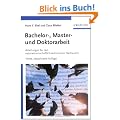 Bachelor-, Master- und Doktorarbeit: Anleitungen f�r den naturwissenschaftlich-technischen Nachwuchs
