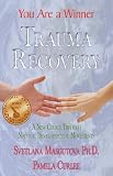 Trauma Recovery - You Are A Winner; A New Choice Through Natural Developmental Movements