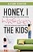 Honey, I Wrecked the Kids: When Yelling, Screaming, Threats, Bribes, Time-outs, Sticker Charts and Removing Privileges All Don't Work