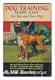 Dog Training Made Easy for You and Your Dog, by Wm. Cary Duncan, Illustrated by Ernest H. Hart