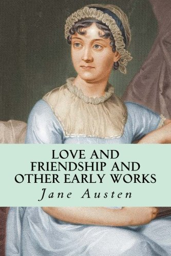 Love and Friendship and Other Early Works