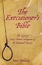 The Executioner's Bible: The Story of Every British Hangman of the Twentieth Century