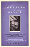 Breaking Night: A Memoir of Forgiveness, Survival and My Journey From Homeless to Harvard