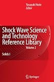 Shock Wave Science and Technology Reference Library, Vol. 2: Solids I