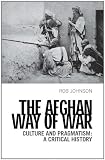 The Afghan Way of War. Rob Johnson