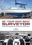 Be your own boat surveyor : a hands-on guide for all owners and buyers