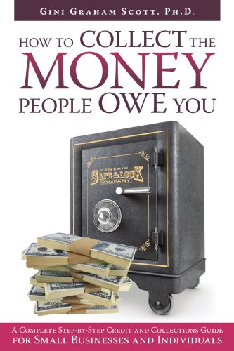 how to collect the money people owe you a complete step by step credit and collections guide for small businesses